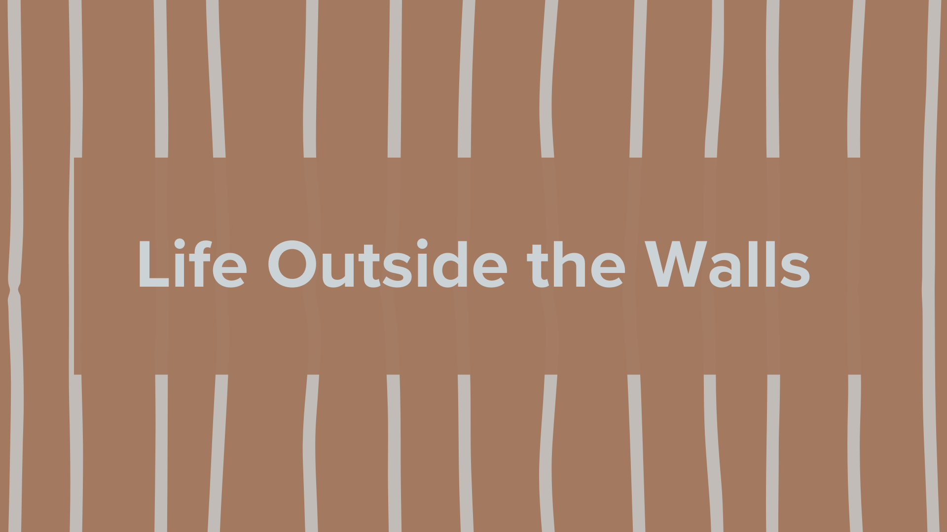 Life Outside the Walls